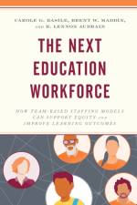 The Next Education Workforce af Carole G. Basile