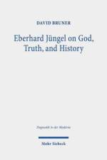 Eberhard Jungel on God, Truth, and History af David Bruner