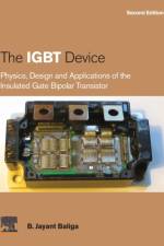 The IGBT Device af B. Jayant (Distinguished University Professor Baliga