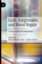 Guilt, Forgiveness, and Moral Repair