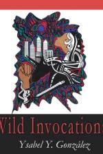 Wild Invocations af Ysabel Y Gonzalez