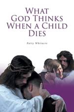 What God Thinks When a Child Dies af Patty Whitacre