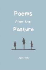Poems From the Pasture af Tully April Tully