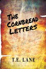 The Cornbread Letters af T. E. Lane