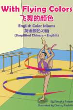 With Flying Colors - English Color Idioms (Simplified Chinese-English) af Anneke Forzani
