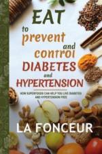 Eat to Prevent and Control Diabetes and Hypertension af La Fonceur