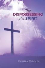 The Dispossessing of a Spirit af Mitchell Carmen Mitchell