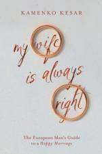 My Wife Is Always Right af Kamenko Kesar