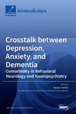 Crosstalk between Depression, Anxiety, and Dementia af Masaru Tanaka