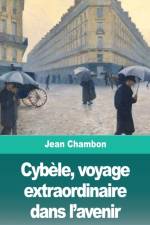Cybèle, voyage extraordinaire dans l'avenir af Jean Chambon