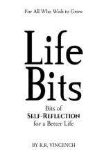 Life Bits: Bits of Self-Reflection for a Better Life af R. R. Vincench