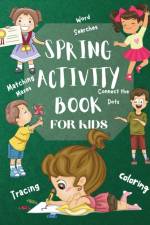 Spring Activity Book for Kids World Searches Matching Mazes Tracing Coloring Connect the Dots af Penelope Moore