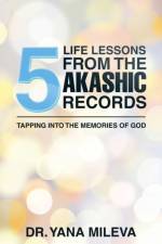 Five Life Lessons from the Akashic Records af Yana Mileva