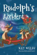 Rudolph's Accident af Kat Welsh