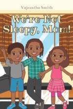 We're Not Sleepy, Mom! af Vajezatha Smith