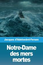 Notre-Dame des mers mortes af Jacques D'Adelswärd-Fersen