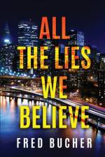 All The Lies We Believe af Fred Bucher