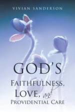 God's Faithfulness, Love, and Providential Care af Vivian Sanderson