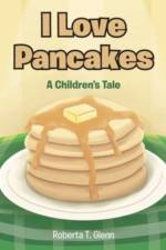 I Love Pancakes af Roberta T. Glenn