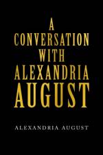 A Conversation with Alexandria August af Alexandria August