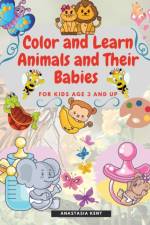 Color and Learn Animals and Their Babies for Kids age 3 and Up af Anastasia Kent