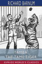 Tamba, the Tame Tiger af Richard Barnum