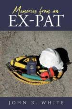 Memories from an Ex-Pat af White John R. White