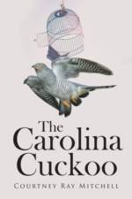 The Carolina Cuckoo af Courtney Ray Mitchell