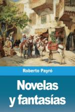 Novelas y fantasías af Roberto Payró
