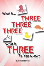 What is Three Three Three-What is Three to You and Me? af Crystal Horton
