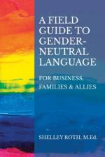 Field Guide to Gender-Neutral Language af Shelley R Roth