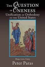 THE QUESTION OF ONENESS UNIFICATION OF ORTHODOXY IN THE USA af Paras Peter Paras