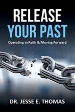 Release Your Past af Thomas Dr. Jesse E. Thomas