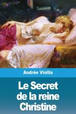 Le Secret de la reine Christine af Andrée Viollis