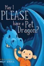 May I PLEASE have a Pet Dragon? af Emily Grace Freeman