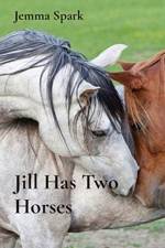 Jill Has Two Horses af Jemma Spark