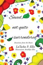 Saved not quite Surrendered af Latasha P Ellis