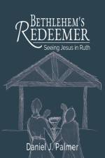 Bethlehem's Redeemer af Daniel J Palmer