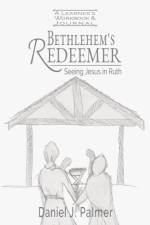 Bethlehem's Redeemer Learner's Workbook and Journal af Daniel J Palmer