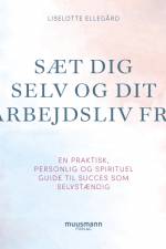 Sæt dig selv og dit arbejdsliv fri af Liselotte Ellegaard