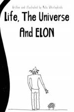 Life, The Universe And Elon af Mala Whirleybirds