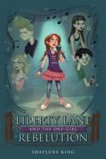 Liberty Lane and the One-Girl Rebelution af Shaylene King