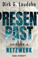 Present Past: Netzwerk (Episode 6) af Dirk G. Laudahn