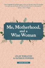 Me, Motherhood, and a Wise Woman af Julie Wheaton