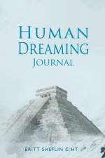 Human Dreaming Journal af Sheflin Britt Sheflin