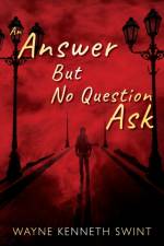 An Answer But No Question Ask af Wayne Kenneth Swint