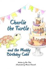 Charlie the Turtle and the Muddy Birthday Cake af Siles Rox Siles