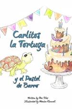 Carlitos la Tortuga y el Pastel de Barro af Rox Siles