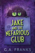 Jake and the Nefarious Glub af G. A. Franks