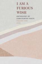 I Am a Furious Wish af Charleston Poets